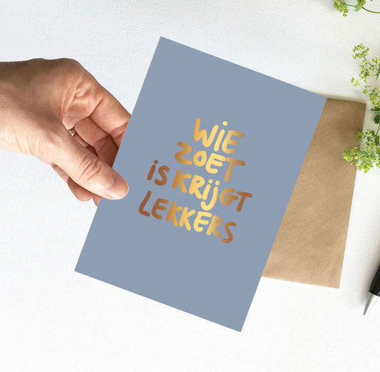Kaart | Wie zoet is.. | Goudfolie