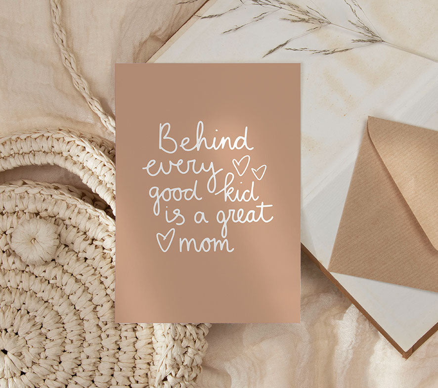 Kaart | Behind every good kid is a great mom