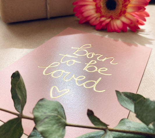 Kaart | Met goudfolie | Born to be loved