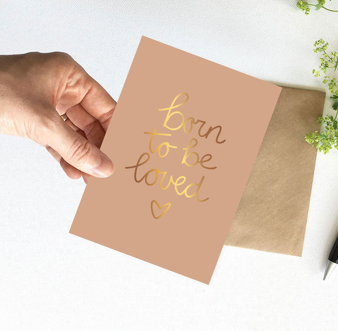 Kaart | Met goudfolie | Born to be loved