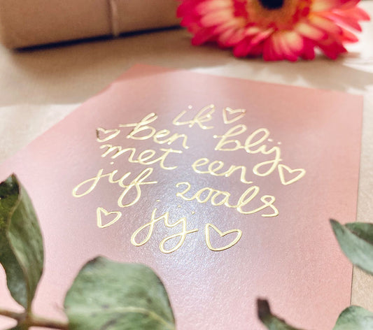 Kaart | Met goudfolie | Ik ben blij met een juf zoals jij