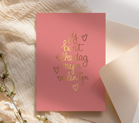 Kaart A5 | Met Goudfolie | Jij bent elke dag mijn valentijn