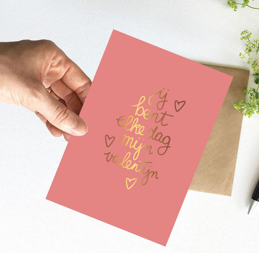 Kaart A5 | Met Goudfolie | Jij bent elke dag mijn valentijn