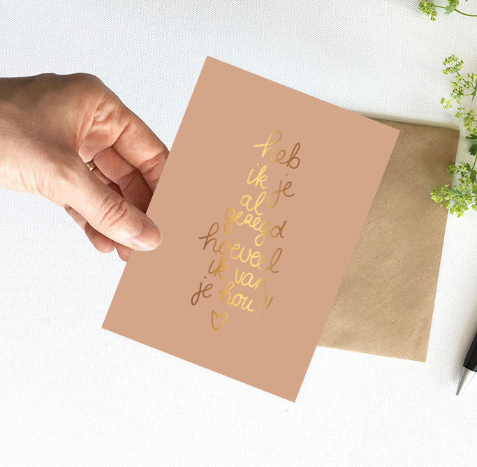 Kaart | Met Goudfolie | Heb ik je al gezegd..
