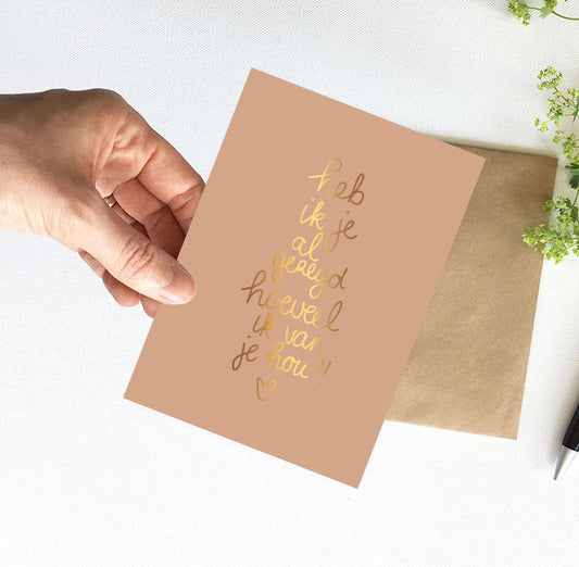 Kaart | Met Goudfolie | Heb ik je al gezegd..